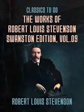 Cover image for The Works of Robert Louis Stevenson - Swanston Edition, Volume 9