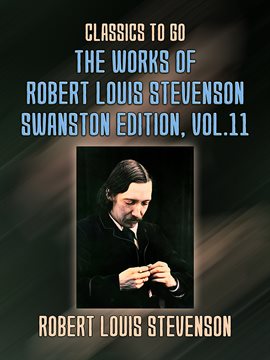 Cover image for The Works of Robert Louis Stevenson - Swanston Edition, Volume 11