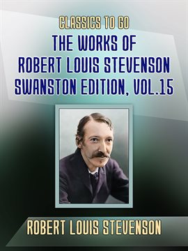 Cover image for The Works of Robert Louis Stevenson - Swanston Edition, Volume 15