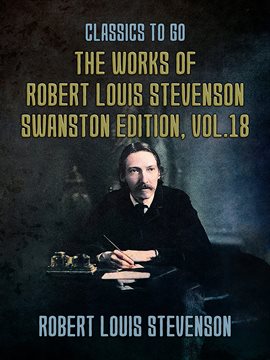 Cover image for The Works of Robert Louis Stevenson - Swanston Edition, Volume 18