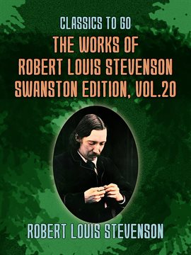 Cover image for The Works of Robert Louis Stevenson - Swanston Edition, Volume 20