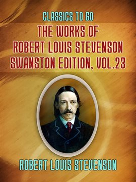 Cover image for The Works of Robert Louis Stevenson - Swanston Edition, Volume 23