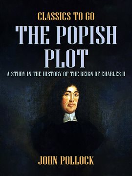 Cover image for The Popish Plot a Study in the History of the Reign of Charles II