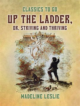 Cover image for Up the Ladder, or, Striving and Thriving