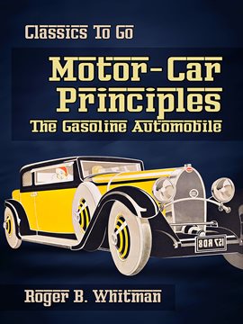 Cover image for Motor-Car Principles the Gasoline Automobile