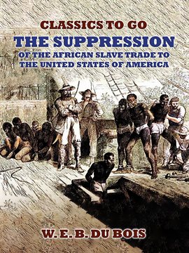 Cover image for The Suppression of the African Slave Trade to the United States of America