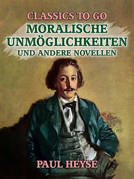 Moralische Unmöglichkeiten und andere Novellen Moralische Unmöglichkeiten und andere Novellen