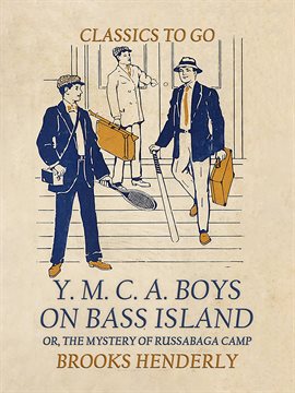 Cover image for The Y. M. C. A. Boys on Bass Island, or the Mystery of Russabaga Camp