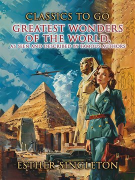 Imagen de portada para Greatest Wonders of the World, as Seen and Described by Famous Authors