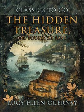 Cover image for The Hidden Treasure, or Found at Last