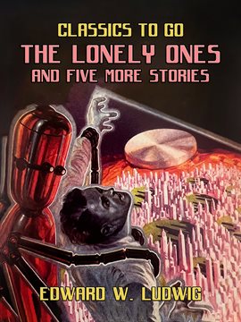 Cover image for The Lonely Ones and Five More Stories