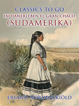 Indianerleben El Gran Chaco (Südamerika)
