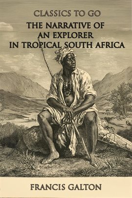 The Narrative of an Explorer in Tropical South Africa The Narrative of an Explorer in Tropical South Africa
