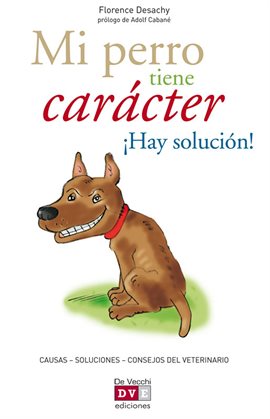 Cover image for Mi Perro Tiene Carácter ¡Hay Solución!