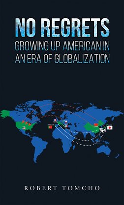 Imagen de portada para No Regrets: Growing up American in an Era of Globalization