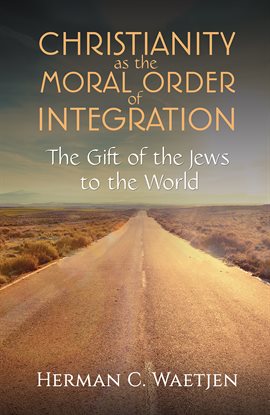 Cover image for Christianity as the Moral Order of Integration