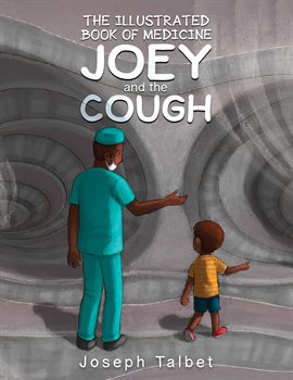 Imagen de portada para The Illustrated Book of Medicine: Joey and the Cough