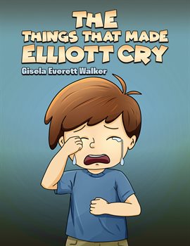 Cover image for The Things That Made Elliott Cry