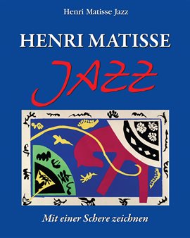 Henri Matisse Jazz. Mit einer Schere zeichnen