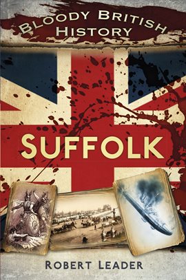 Imagen de portada para Bloody British History: Suffolk