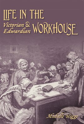 Cover image for Life in the Vict & Edwar Workhouse