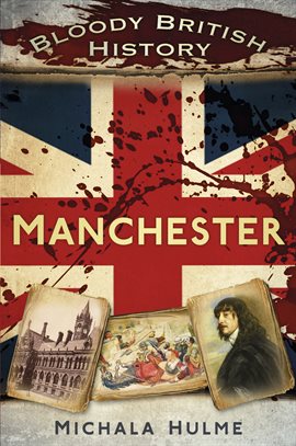 Cover image for Bloody British History: Manchester
