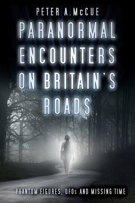 Cover image for Paranormal Encounters on Britain’s Roads