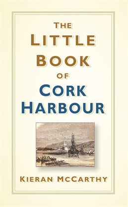 Imagen de portada para The Little Book of Cork Harbour