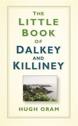 Imagen de portada para The Little Book of Dalkey and Killiney
