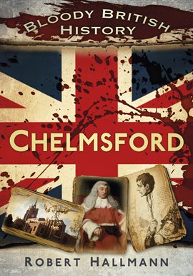 Imagen de portada para Bloody British History: Chelmsford