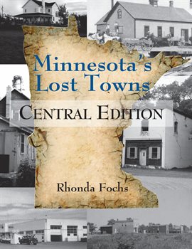 Cover image for Minnesota's Lost Towns: Central Edition