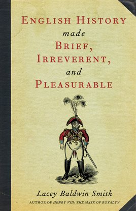 Cover image for English History Made Brief, Irreverent, And Pleasurable