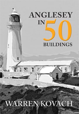 Anglesey in 50 Buildings