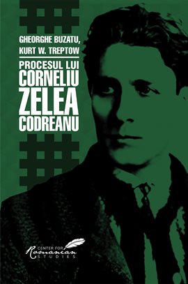 Romanian Crucible: The Trial of Corneliu Zelea Codreanu