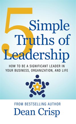 5 Simple Truths of Leadership 5 Simple Truths of Leadership