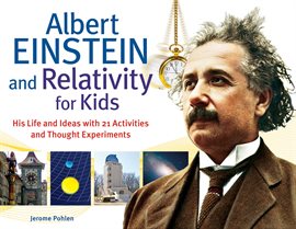 Cover image for Albert Einstein And Relativity For Kids