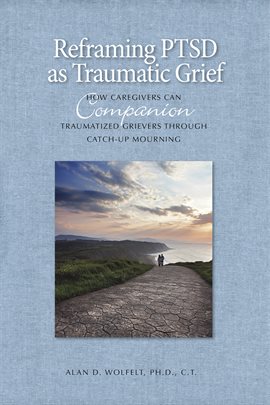 Imagen de portada para Reframing PTSD as Traumatic Grief