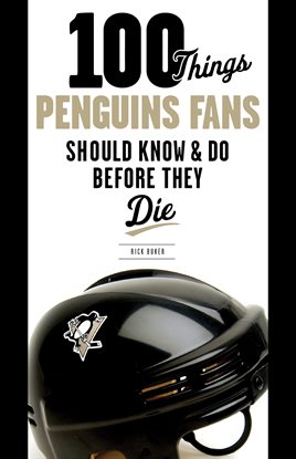 Cover image for 100 Things Penguins Fans Should Know & Do Before They Die