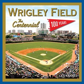 Cover image for Wrigley Field: The Centennial