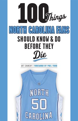 Cover image for 100 Things North Carolina Fans Should Know & Do Before They Die