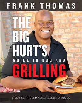 Big Hurt's Guide to BBQ and Grilling