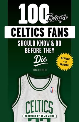 Cover image for 100 Things Celtics Fans Should Know & Do Before They Die