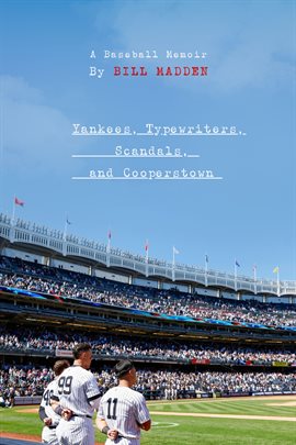 Cover image for Yankees, Typewriters, Scandals, and Cooperstown