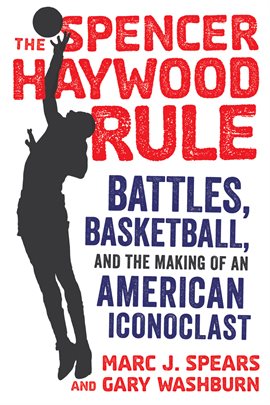 Cover image for The Spencer Haywood Rule|