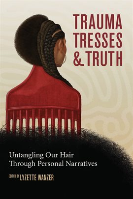 Imagen de portada para Trauma, Tresses, and Truth Imagen de portada para Trauma, Tresses, and Truth