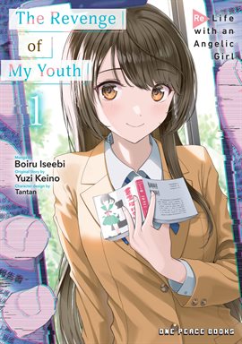 The Revenge of My Youth Vol. 1: Re Life With an Angelic Girl