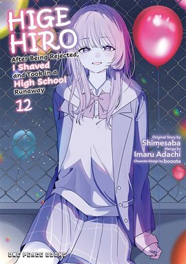 Higehiro Vol. 12: After Being Rejected, I Shaved and Took in a High School Runaway