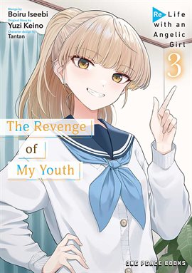 The Revenge of My Youth Vol. 3: Re Life With an Angelic Girl
