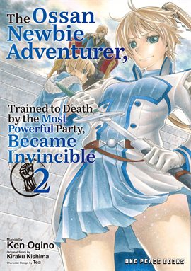 The Ossan Newbie Adventurer, Trained to Death by the Most Powerful Party, Became Invincible Vol. 2 The Ossan Newbie Adventurer, Trained to Death by the Most Powerful Party, Became Invincible Vol. 2