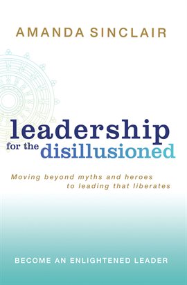 Cover image for Leadership for the Disillusioned